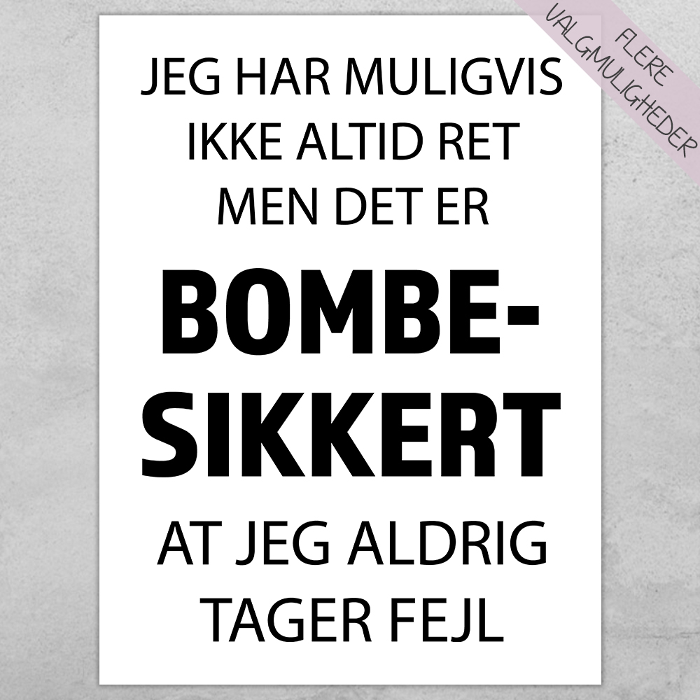 Jeg Har Muligvis Ikke Altid Ret... | Plakat - Hjemlux.dk