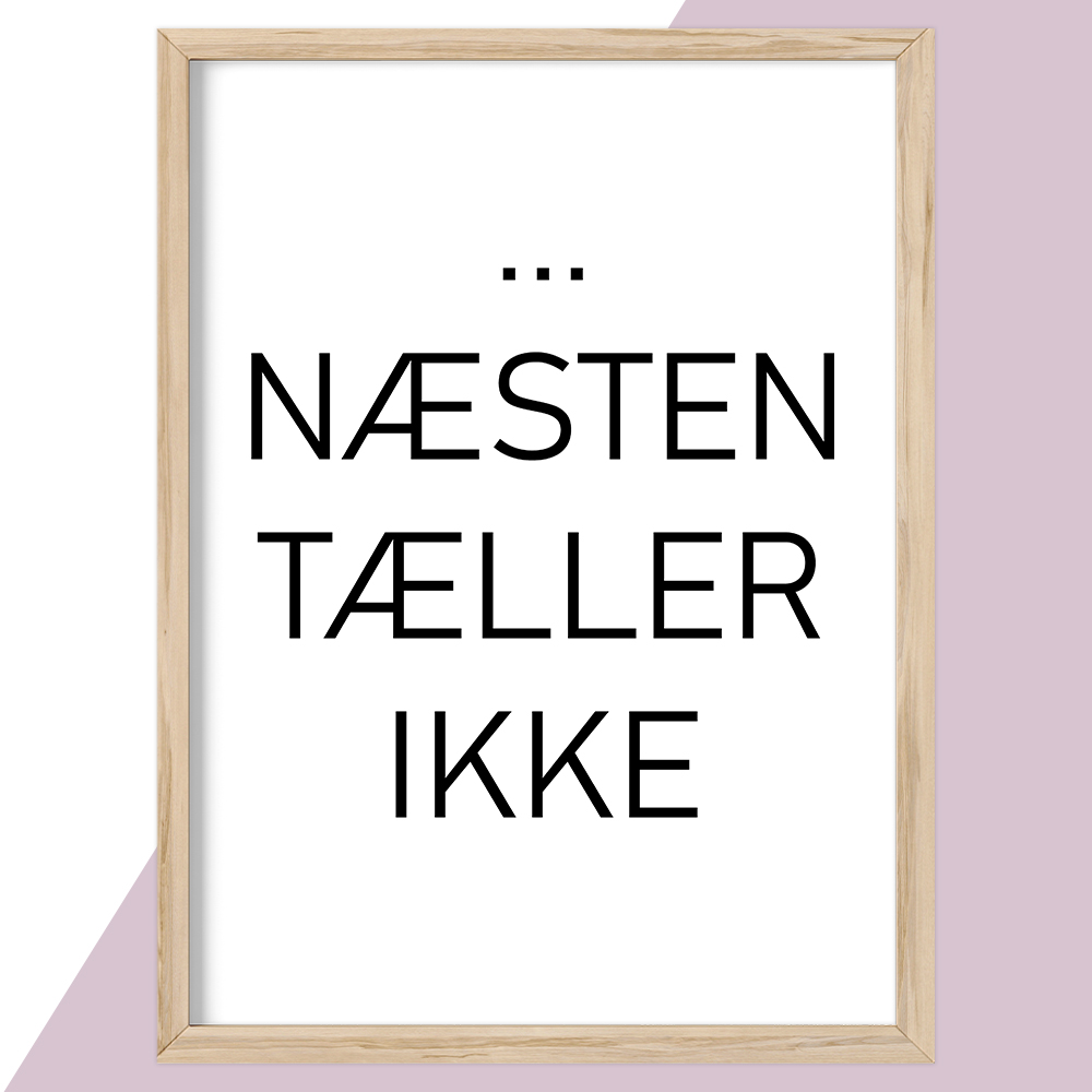 Næsten Tæller Ikke | Plakat - Hjemlux.dk