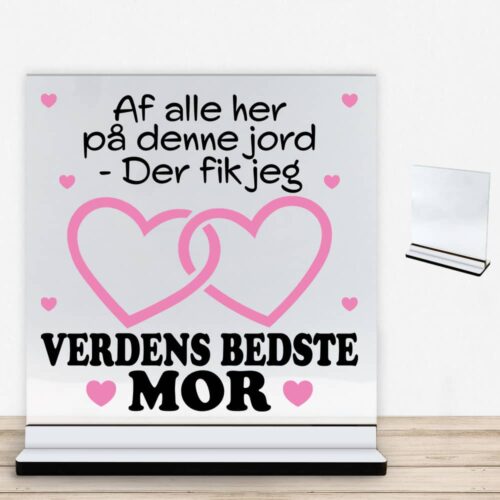 Af alle her på denne jord... - mor | Glasskilt inkl. fod med farvet overflade