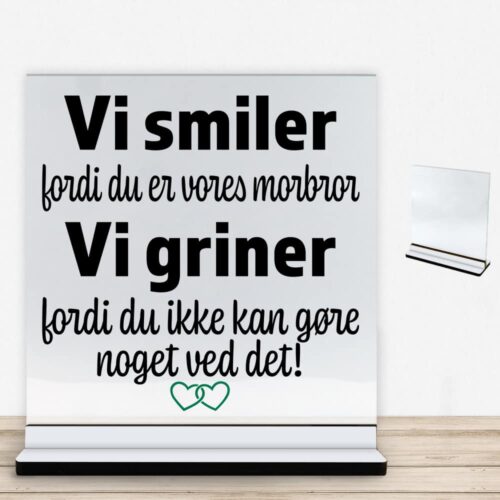 Alternative view of Jeg smiler fordi du er min morbror... | Glasskilt inkl. fod med farvet overflade