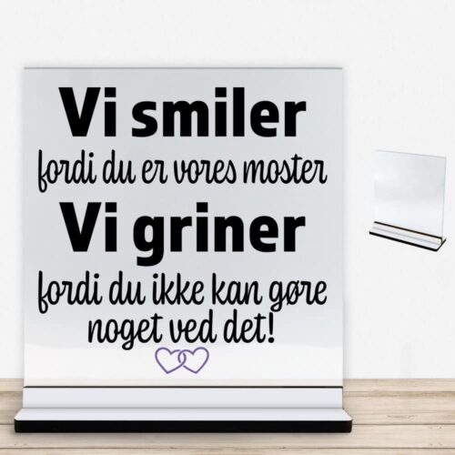 Alternative view of Jeg smiler fordi du er min moster... | Glasskilt inkl. fod med farvet overflade