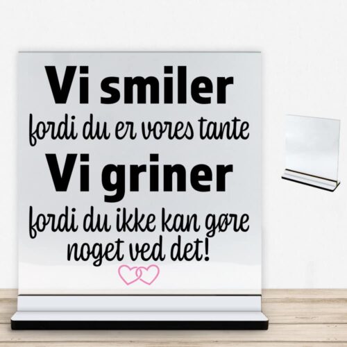 Alternative view of Jeg smiler fordi du er min tante... | Glasskilt inkl. fod med farvet overflade