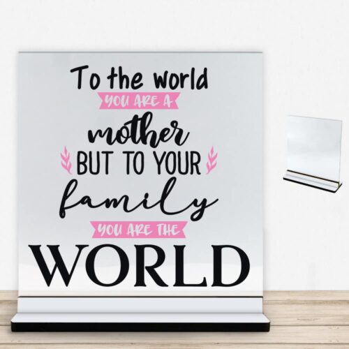 To the world you are a mother... | Glasskilt inkl. fod med farvet overflade
