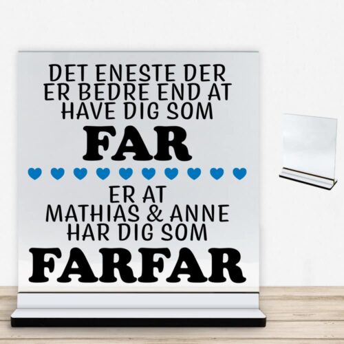 Det eneste der er bedre end... - far/farfar | Glasskilt inkl. fod med farvet overflade