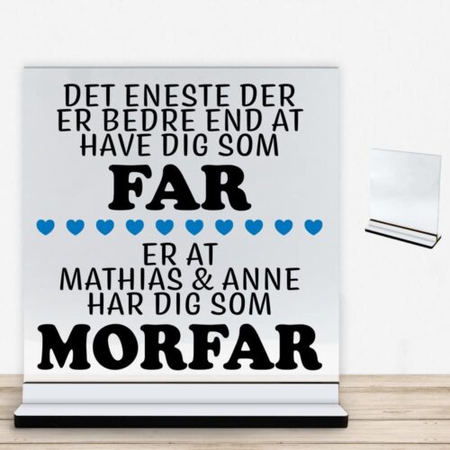 Det eneste der er bedre end... - far/morfar | Glasskilt inkl. fod med farvet overflade