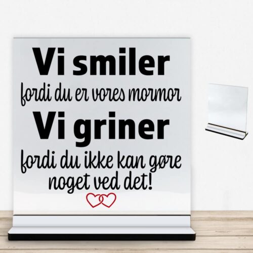 Alternative view of Jeg smiler fordi du er min mormor... | Glasskilt inkl. fod med farvet overflade