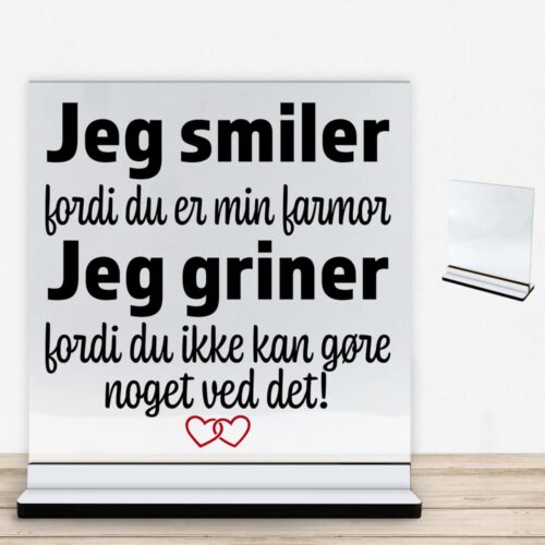 Jeg smiler fordi du er min farmor... | Glasskilt inkl. fod med farvet overflade