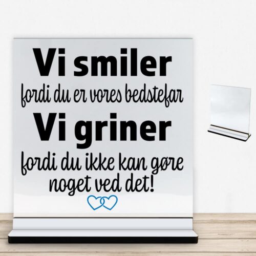Alternative view of Jeg smiler fordi du er min bedstefar... | Glasskilt inkl. fod med farvet overflade