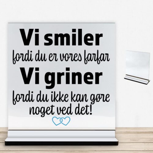 Jeg smiler fordi du er min farfar... | Glasskilt inkl. fod med farvet overflade - Image 2