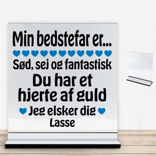 Min bedstefar er sød, sej og fantastisk... | Glasskilt inkl. fod med farvet overflade