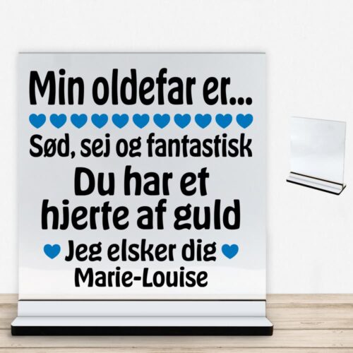 Min oldefar er sød, sej og fantastisk... | Glasskilt inkl. fod med farvet overflade