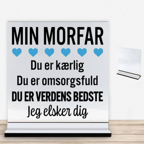 Min morfar er verdens bedste | Glasskilt inkl. fod med farvet overflade