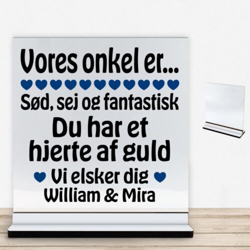 Alternative view of Min onkel er sød, sej og fantastisk... | Glasskilt inkl. fod med farvet overflade