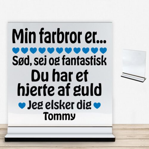 Min farbror er sød, sej og fantastisk... | Glasskilt inkl. fod med farvet overflade