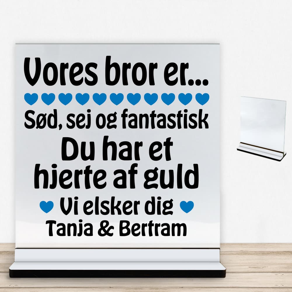 Min bror er sød, sej og fantastisk... | Glasskilt inkl. fod med farvet overflade - Billede 2