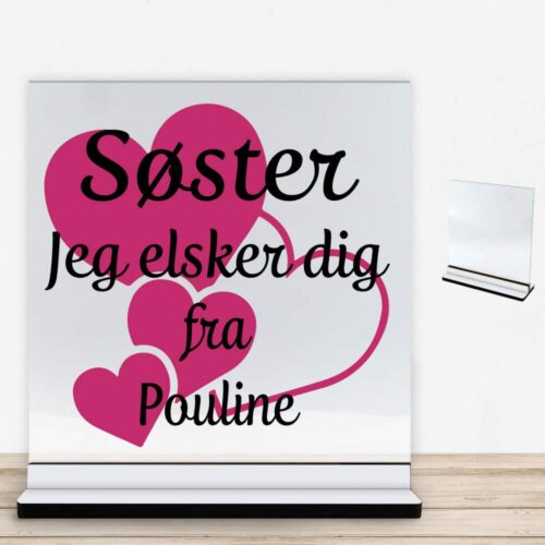 Søster jeg elsker dig m. hjerter | Glasskilt inkl. fod med farvet overflade