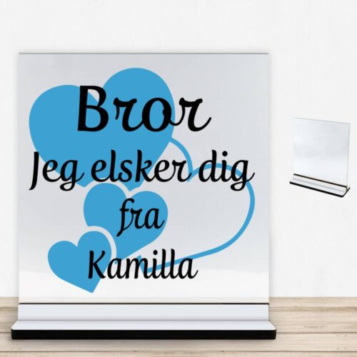 Bror jeg elsker dig m. hjerter | Glasskilt inkl. fod med farvet overflade