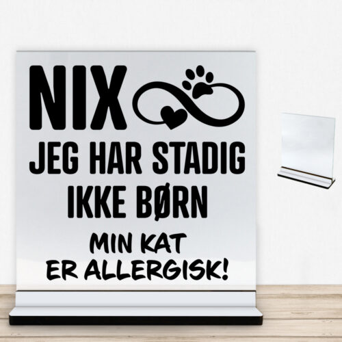 NIX jeg har stadig ikke børn - kat | Glasskilt inkl. fod med farvet overflade
