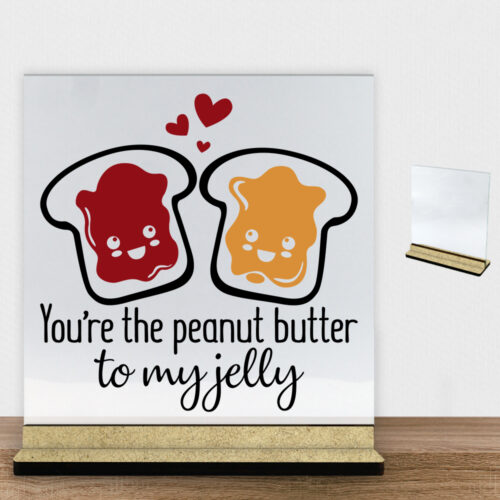 You're the peanut butter... | Glasskilt inkl. fod (træfiber)