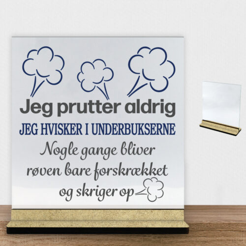 Jeg prutter aldrig... | Glasskilt inkl. fod (træfiber)
