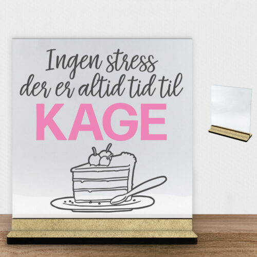 Ingen stress, der er altid tid til kage | Glasskilt inkl. fod (træfiber)