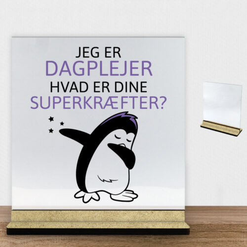 Jeg er dagplejer, hvad er dine superkræfter | Glasskilt inkl. fod (træfiber)