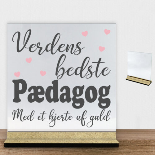Verdens bedste pædagog #2 | Glasskilt inkl. fod (træfiber)