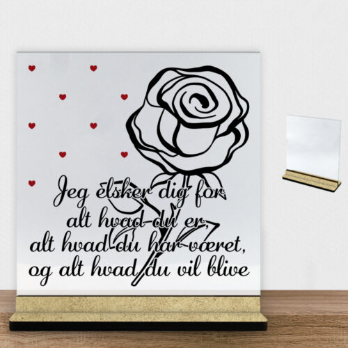 Jeg elsker dig for alt hvad du er... | Glasskilt inkl. fod (træfiber)