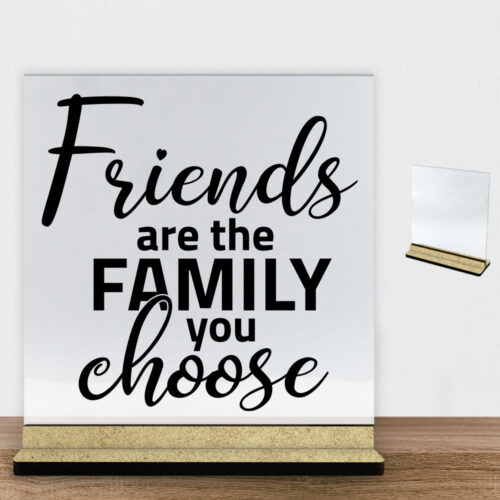 Friends are the family you choose | Glasskilt inkl. fod (træfiber)
