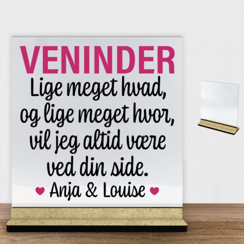 Veninder lige meget hvad, og lige meget... | Glasskilt inkl. fod (træfiber)