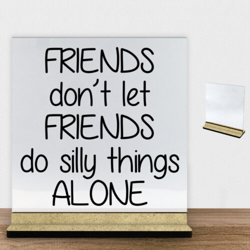 Friends don't let friends... | Glasskilt inkl. fod (træfiber)