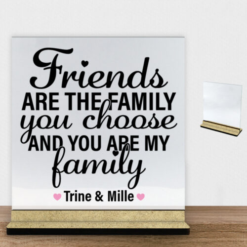 Friends are the family... #1 | Glasskilt inkl. fod (træfiber)