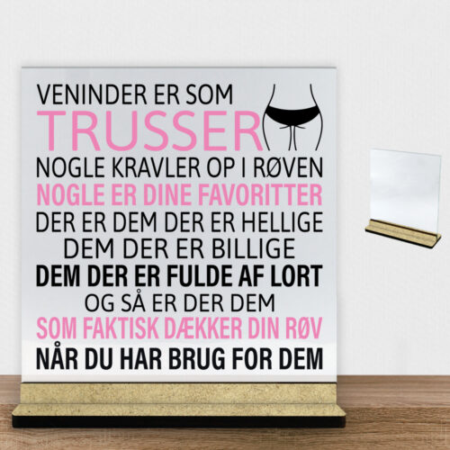 Veninder er som trusser... | Glasskilt inkl. fod (træfiber)