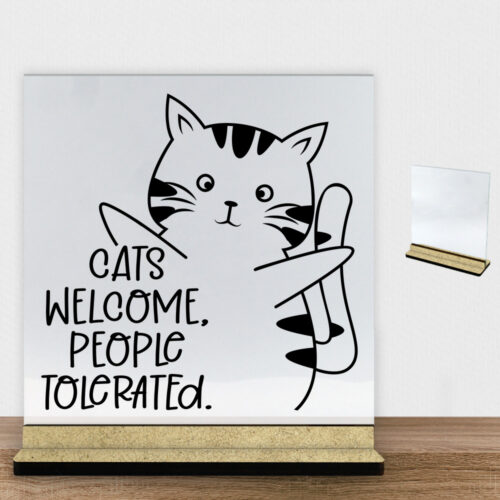 Cats welcome, people tolerated | Glasskilt inkl. fod (træfiber)