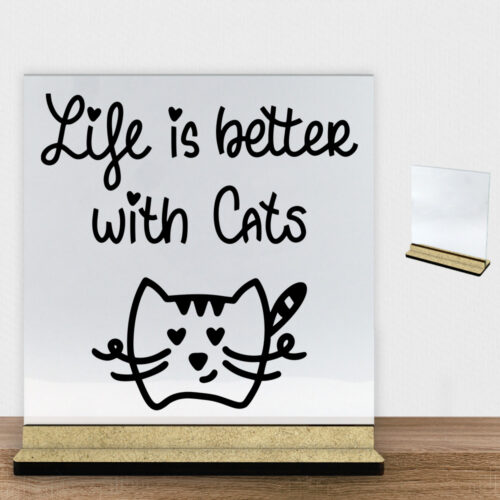Life is better with cats | Glasskilt inkl. fod (træfiber)