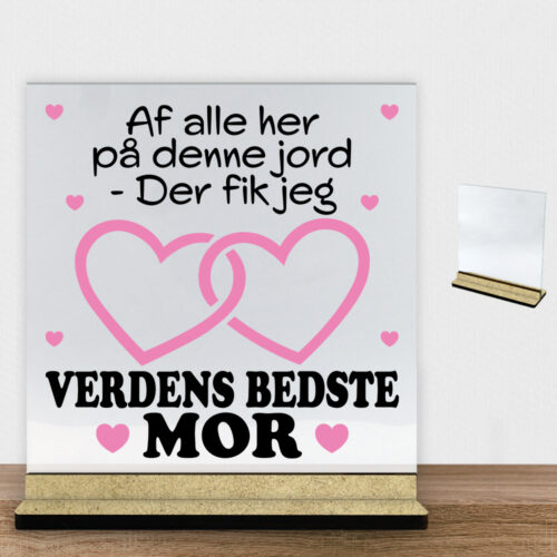 Af alle her på denne jord... - mor | Glasskilt inkl. fod (træfiber)