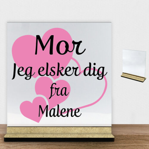 Mor jeg elsker dig m. hjerter | Glasskilt inkl. fod (træfiber)