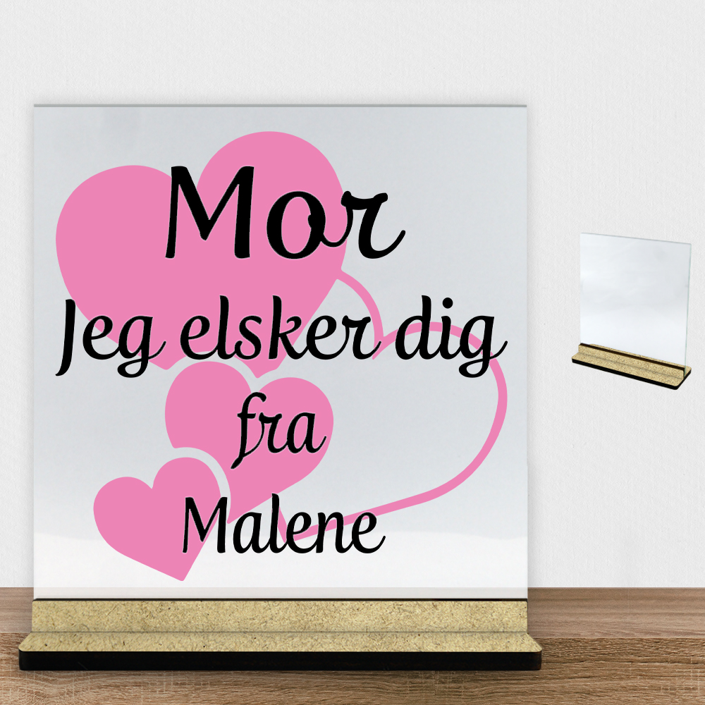 Mor jeg elsker dig m. hjerter | Glasskilt inkl. fod (træfiber)