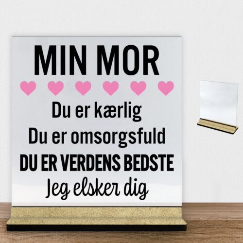 Min mor er verdens bedste | Glasskilt inkl. fod (træfiber)