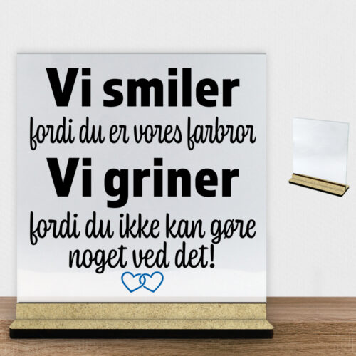 Alternative view of Jeg smiler fordi du er min farbror... | Glasskilt inkl. fod (træfiber)