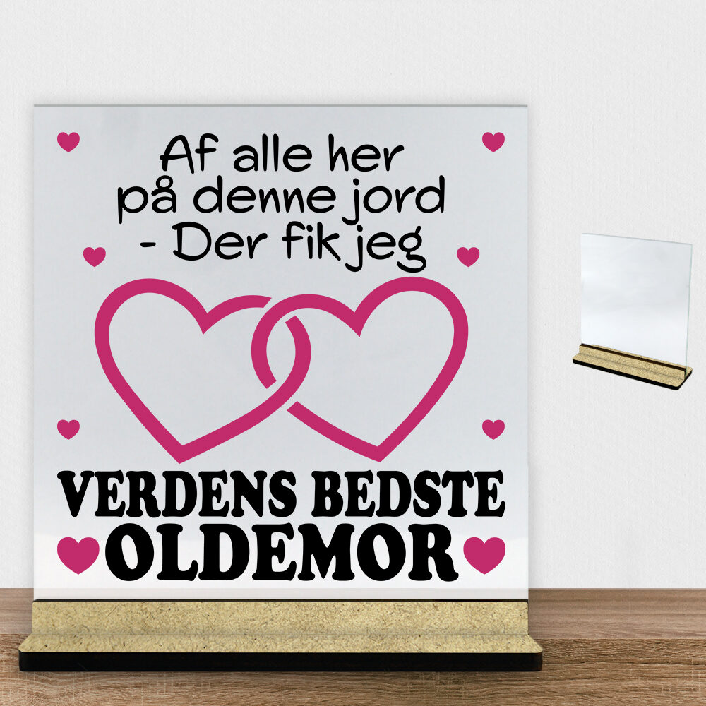 Af alle her på denne jord... - oldemor | Glasskilt inkl. fod (træfiber)