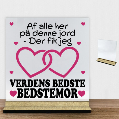 Af alle her på denne jord... - bedstemor | Glasskilt inkl. fod (træfiber)