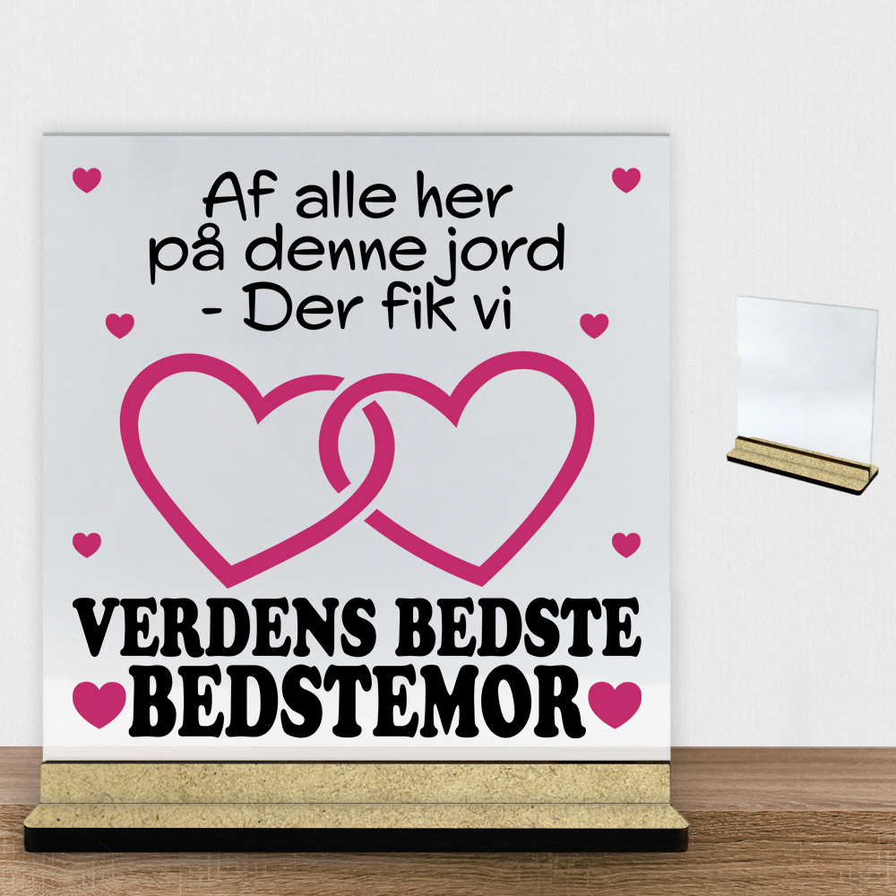 Af alle her på denne jord... - bedstemor | Glasskilt inkl. fod (træfiber) - Billede 2