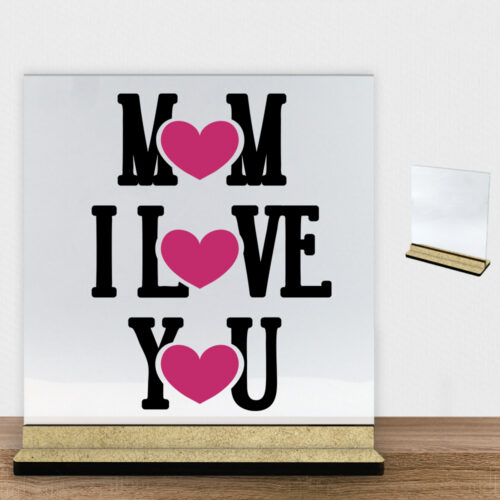Mom I love you | Glasskilt inkl. fod (træfiber)