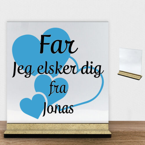Far jeg elsker dig m. hjerter | Glasskilt inkl. fod (træfiber)
