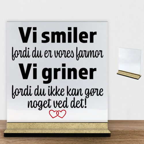 Alternative view of Jeg smiler fordi du er min farmor... | Glasskilt inkl. fod (træfiber)
