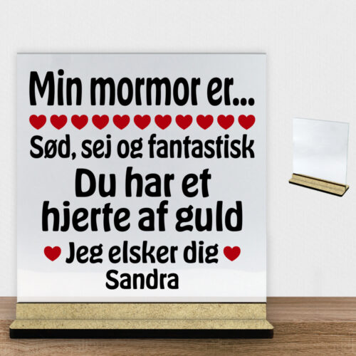 Min mormor er sød, sej og fantastisk... | Glasskilt inkl. fod (træfiber)