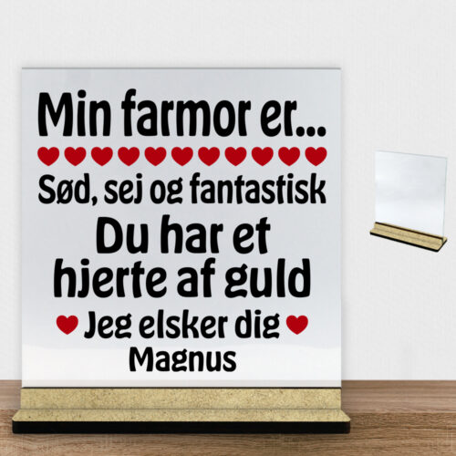 Min farmor er sød, sej og fantastisk... | Glasskilt inkl. fod (træfiber)