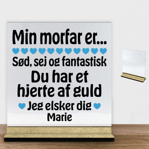 Min morfar er sød, sej og fantastisk... | Glasskilt inkl. fod (træfiber)