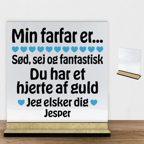 Min farfar er sød, sej og fantastisk... | Glasskilt inkl. fod (træfiber)